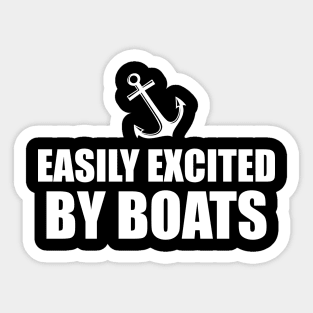 Boat - Easily Excited by boats w Sticker